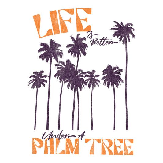 Life is Better Under a Palm Tree